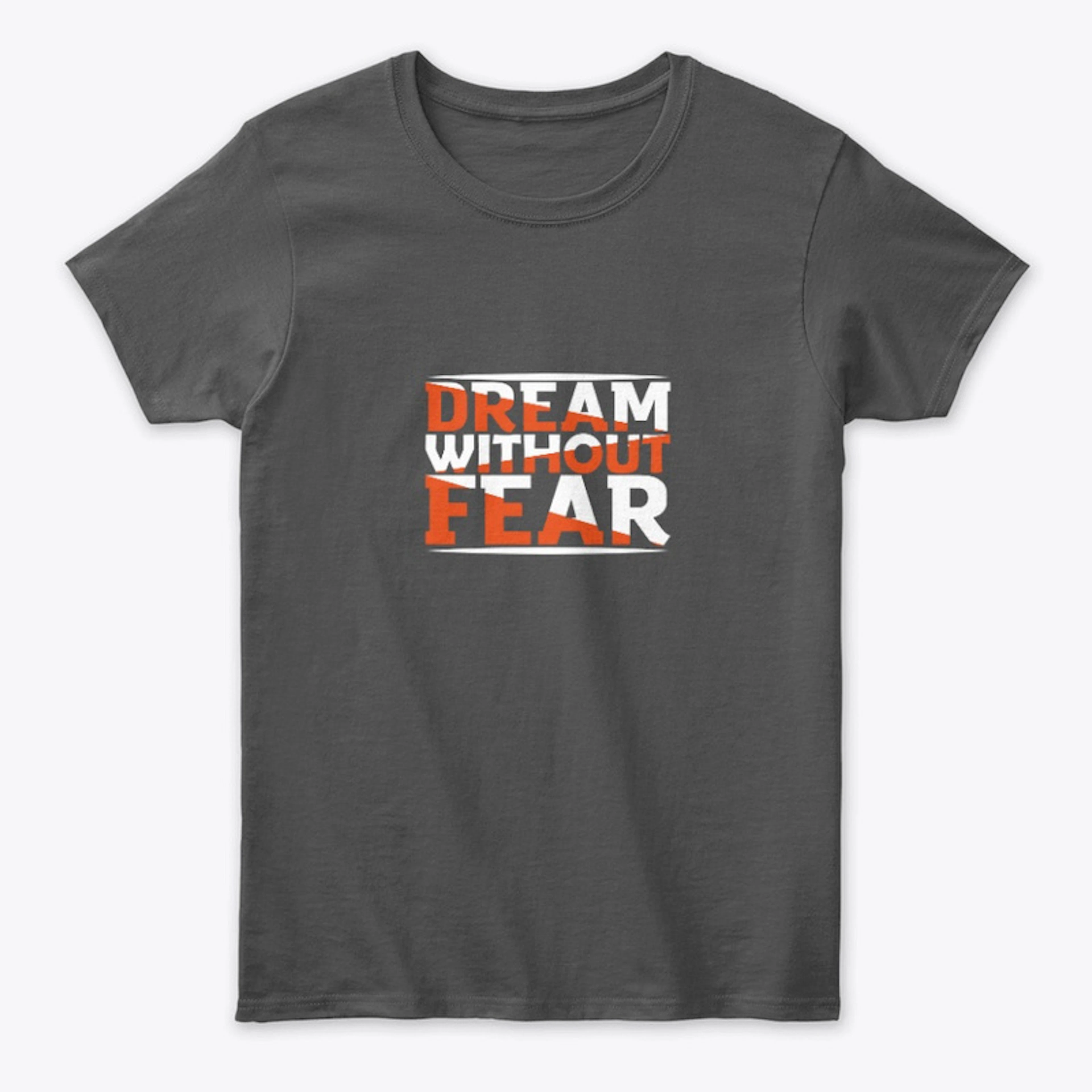 Dream without fear tee