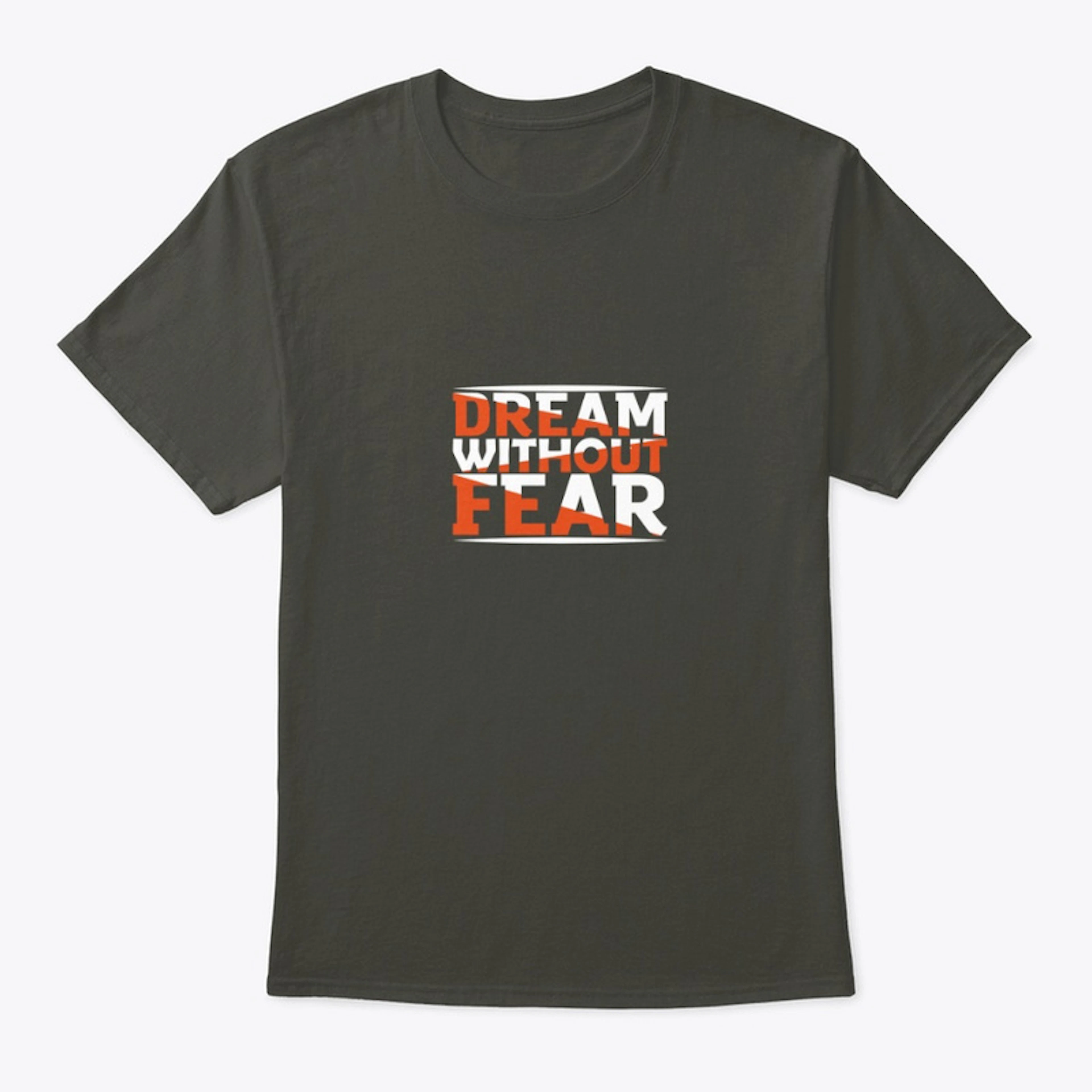 Dream without fear tee