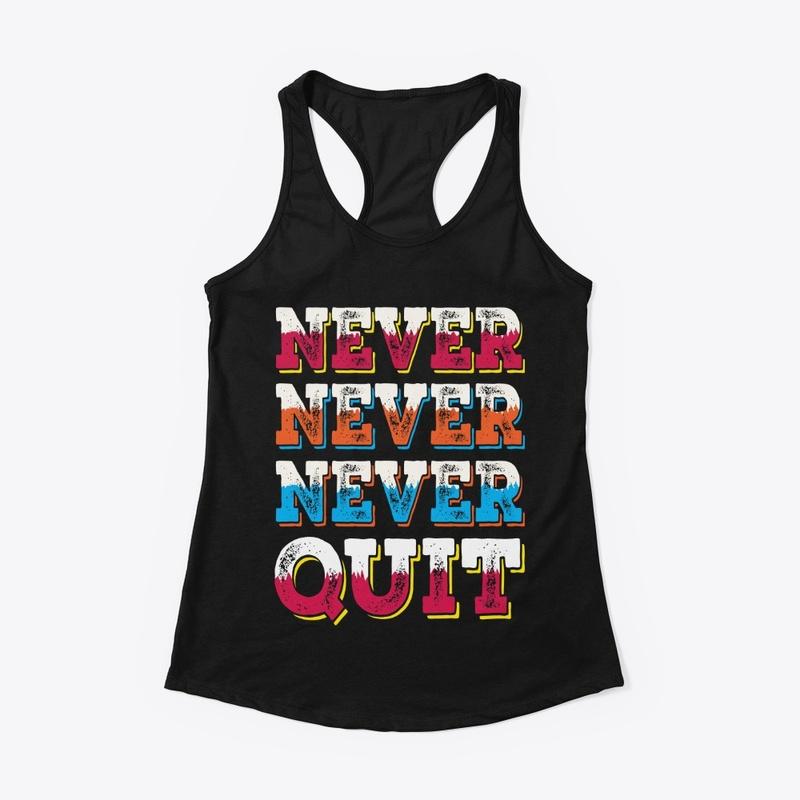 Never quit Tee