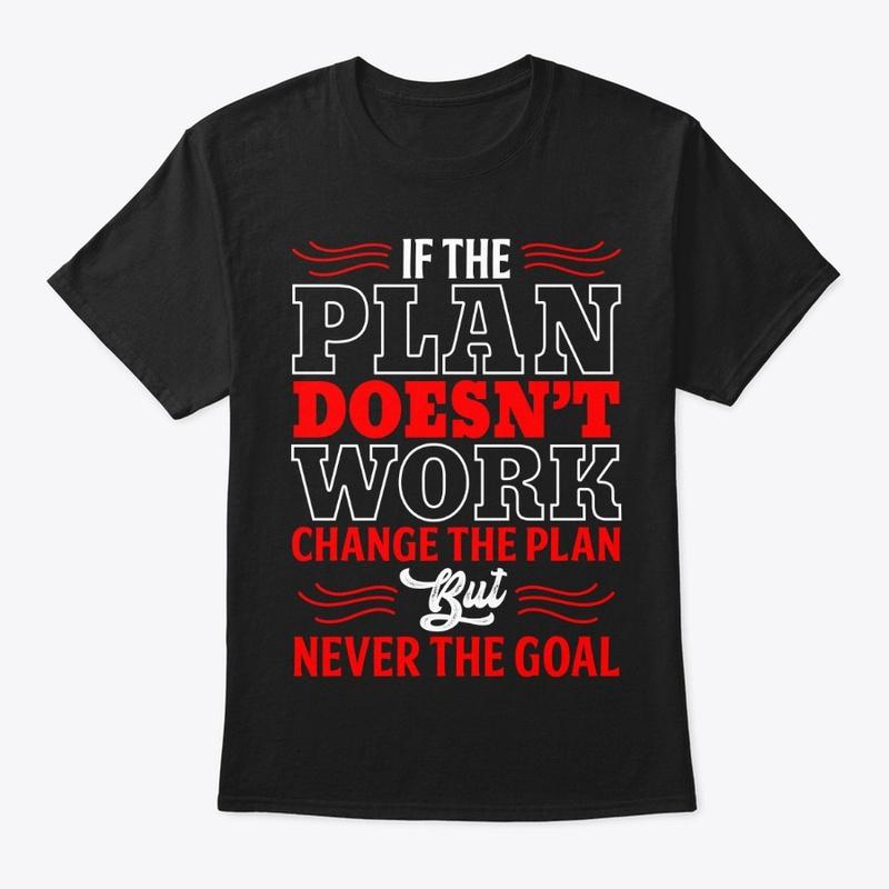 If the plan don't work Tee